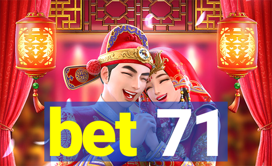 bet 71